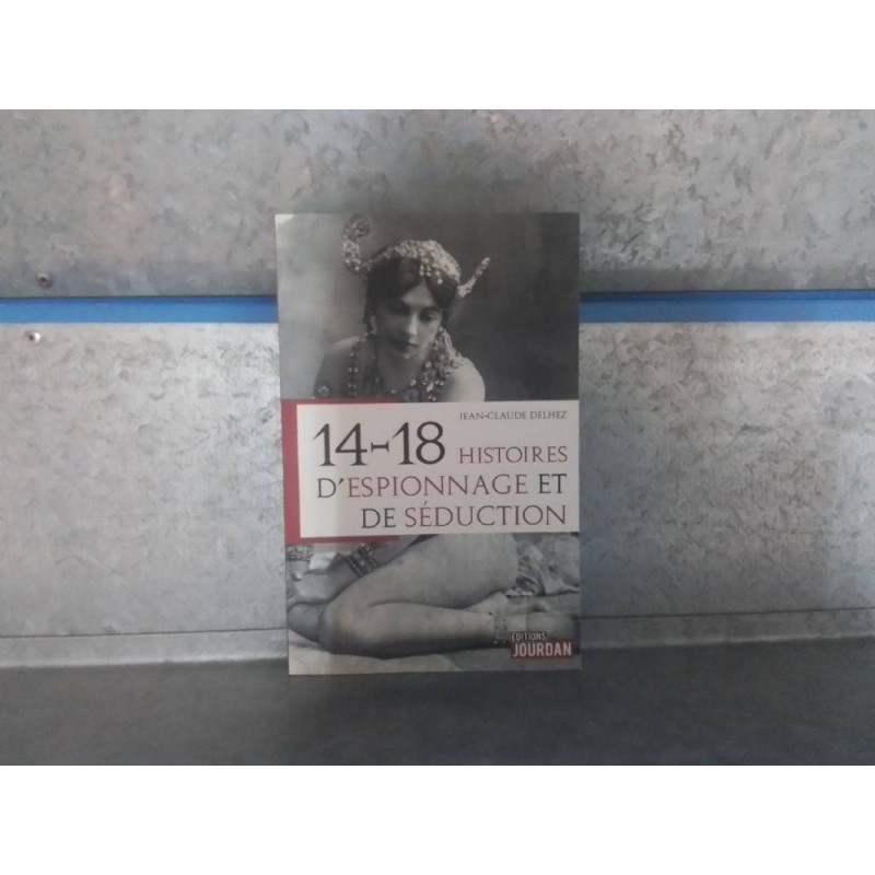 LIVRE HISTOIRES D\'ESPIONNAGE & DE SEDUCTION 14-18